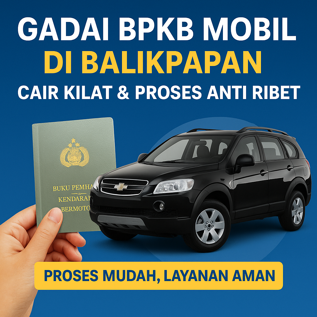 Kredit Jaminan BPKB Cepat di Balikpapan, Proses Kilat 1 Jam Cair