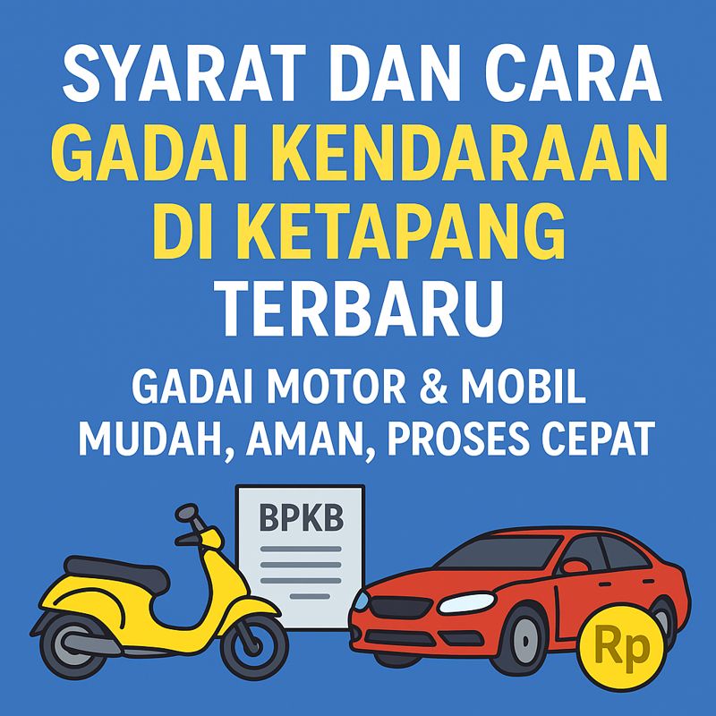 Cara Aman Kredit Jaminan BPKB Kendaraan di Ketapang Agar Tidak Salah Pilih
