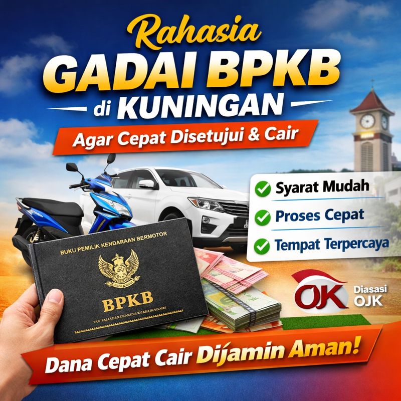 Dana Tunai Tanpa Ribet Pengajuan Kredit Jaminan BPKB Kuningan Terpercaya