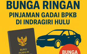 Tips Aman Ajukan Pinjaman Kredit Jaminan BPKB Kendaraan di Indragiri Hulu