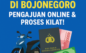 Solusi Finansial Cepat di Bojonegoro: Pengajuan Kredit Jaminan BPKB Tanpa Ribet