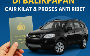 Kredit Jaminan BPKB Cepat di Balikpapan, Proses Kilat 1 Jam Cair
